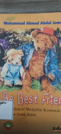 Image of Be Best Friend : cara efektif menjalin komunikasi dengan anak anda