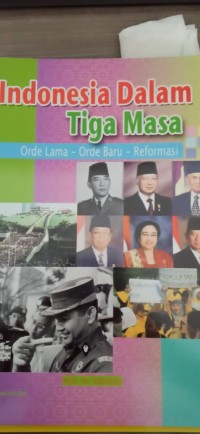 Image of Indonesia Dalam Tiga Masa Orde Lama-Orde Baru-Reformasi