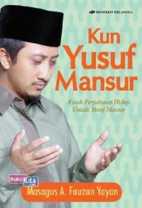 Image of Kun Yusuf Mansur Kisah Perjalanan Hidup Ustadz Yusuf Mansur