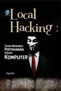 Image of Local Hacking : teknik menembus pertahanan sebuah komputer