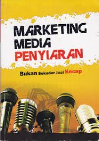 Image of Marketing Media Penyiaran : bukan sekadar jual kecap