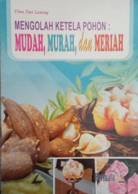 Image of Mengolah Ketela Pohon: Mudah, Murah, dan Meriah