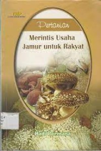 Image of Pertanian Merintis Usaha Jamur Untuk Rakyat